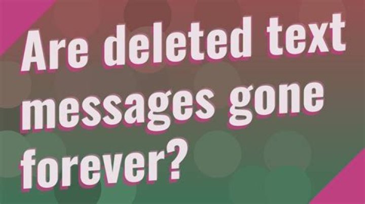 Are deleted Imessages gone forever?