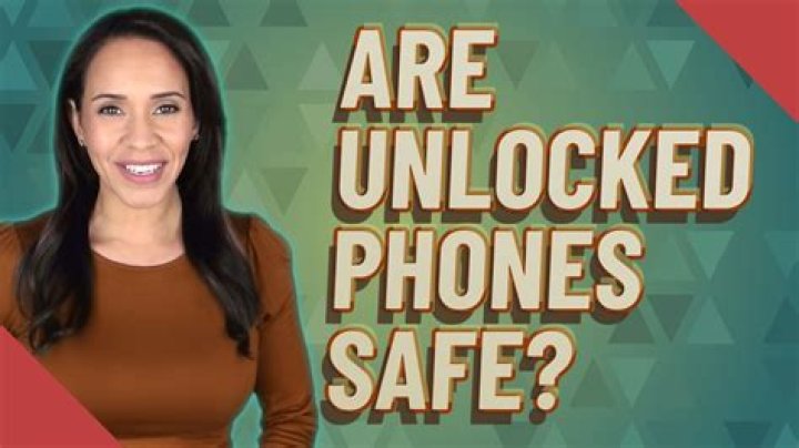 Are unlocked phones safe?