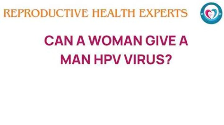 Can a woman give a man HPV?
