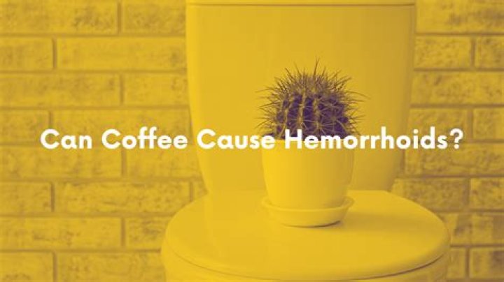 Can coffee cause hemorrhoids?
