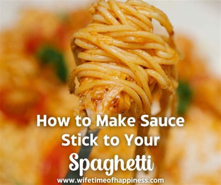 How do you get sauce to stick to pasta?