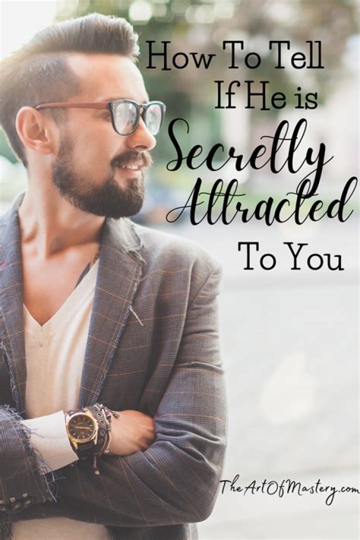 How do you know if a guy is secretly attracted to you?