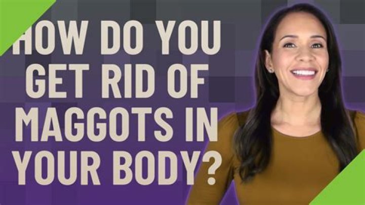 How do you know if you have maggots in your body?