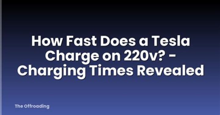 How fast does a Tesla charge on 220V?