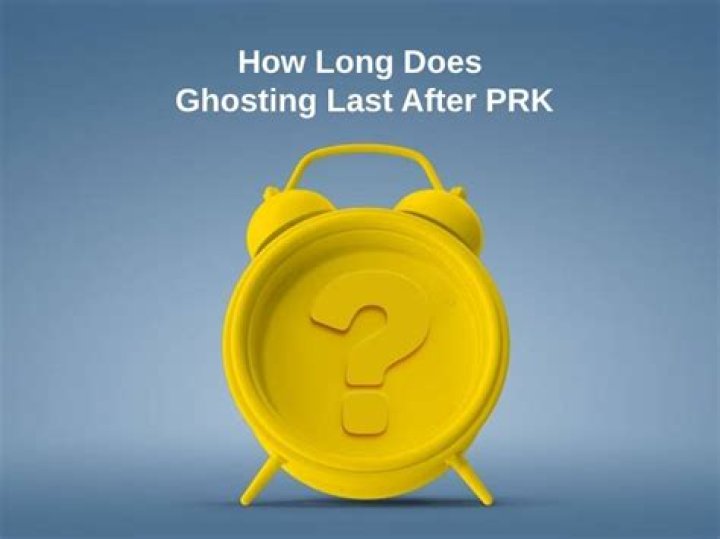 How long does ghosting last after PRK?