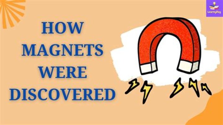 How were magnets discovered and by whom?
