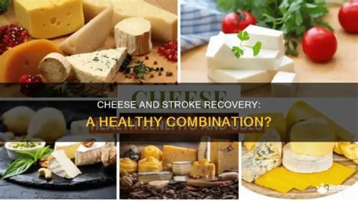 Is cheese good for stroke patients?
