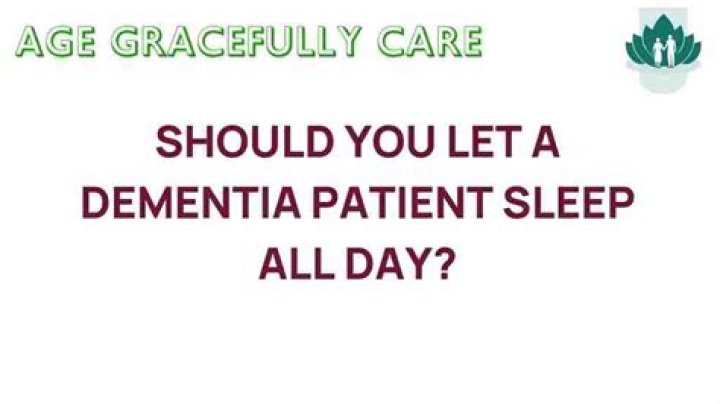 Should you let a dementia patient sleep?