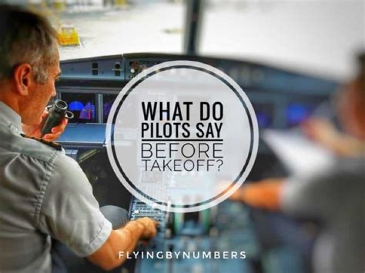 What do pilots usually say before takeoff?