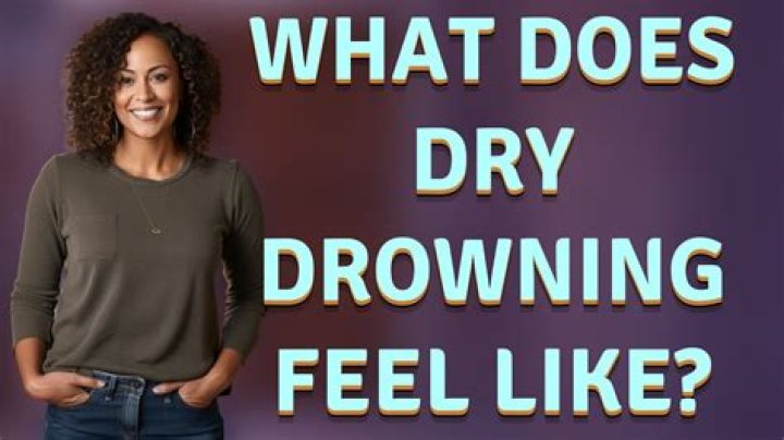 What does dry drowning feel like?
