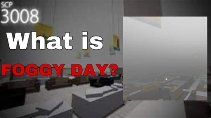 What does foggy day mean in SCP-3008?