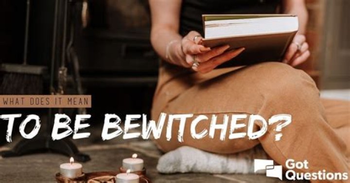 What does to bewitch a man mean?