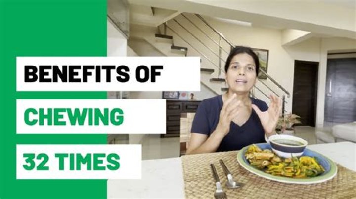 What happens if we chew food 32 times?