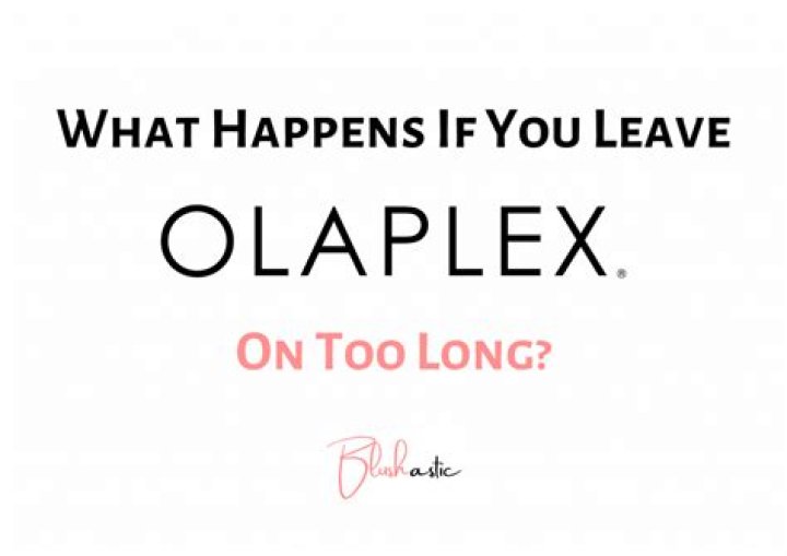 What happens if you leave Olaplex on too long?