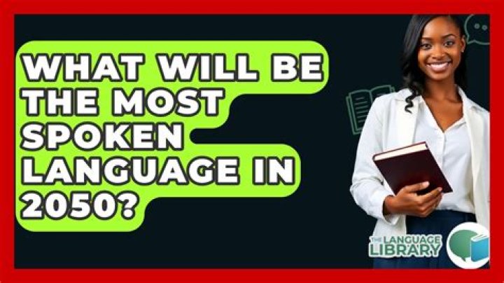 What will be the most spoken language in 2050?