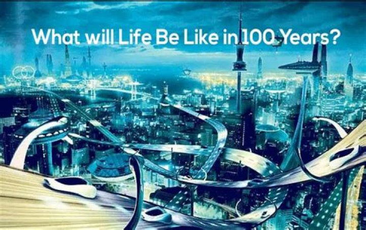 What will life be like in 100 years?