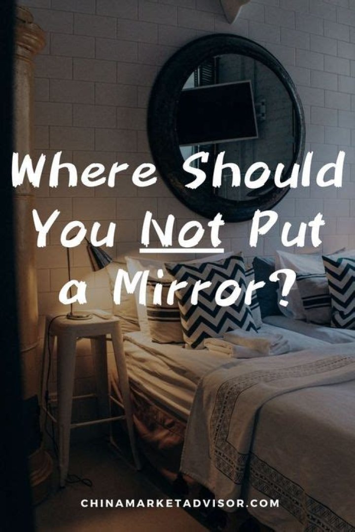 Where should you not put a mirror?
