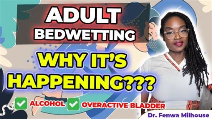 Why did I wet the bed at 22?