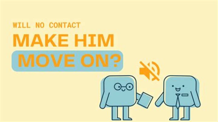 Will no contact make him move on?